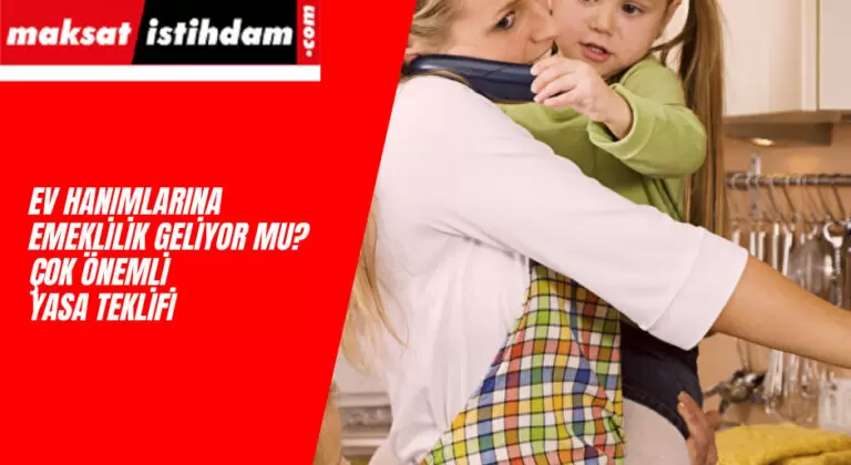 Ev hanımlarına emeklilik 2022 yılında çıkacak mı?