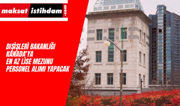 Dışişleri Bakanlığı Kanada personel alımı yapıyor