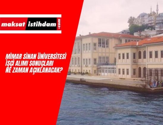 Mimar Sinan Üniversitesi işçi alımı kura sonuçları ne zaman yayınlanacak?