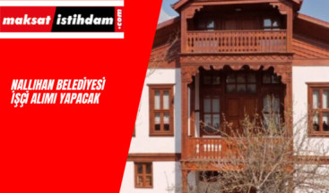 Nallıhan Belediyesi işçi alımı başladı
