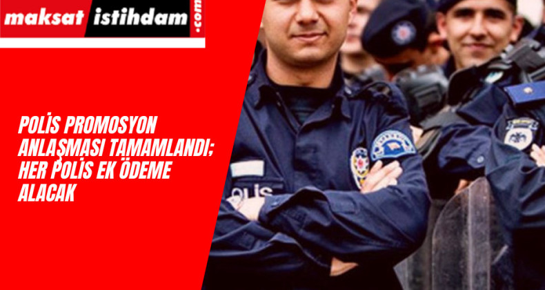 Polis promosyon 2022 anlaşması netleşti: Kaç lira verilecek?