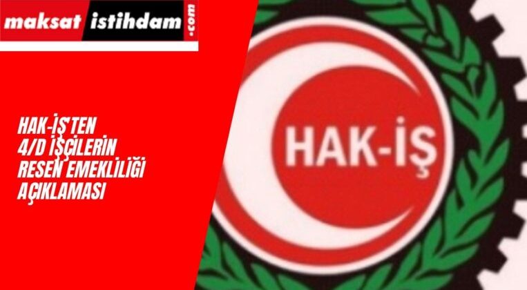 4/D İşçi Zorunlu Emeklilik Çilesi Çekiyor! Hak-İş'ten Açıklama