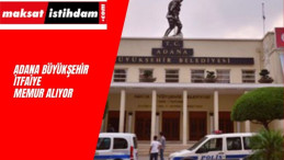 Adana Büyükşehir Belediyesi İtfaiye Alımı Yapacak
