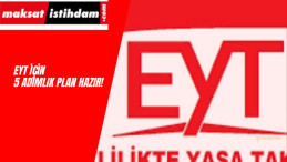 EYT İçin 5 Adımlık Plan Hazırlandı