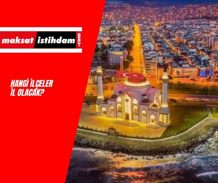 Hangi İlçeler İl Olacak?