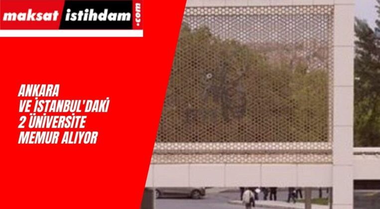 İki Üniversite Birden İlan Açtı: Ankara ve İstanbul'da Memur Alımı