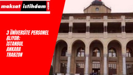3 Üniversite Birden İlana Çıktı: Sözleşmeli Personel Alıyorlar