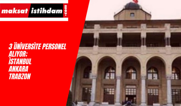3 Üniversite Birden İlana Çıktı: Sözleşmeli Personel Alıyorlar