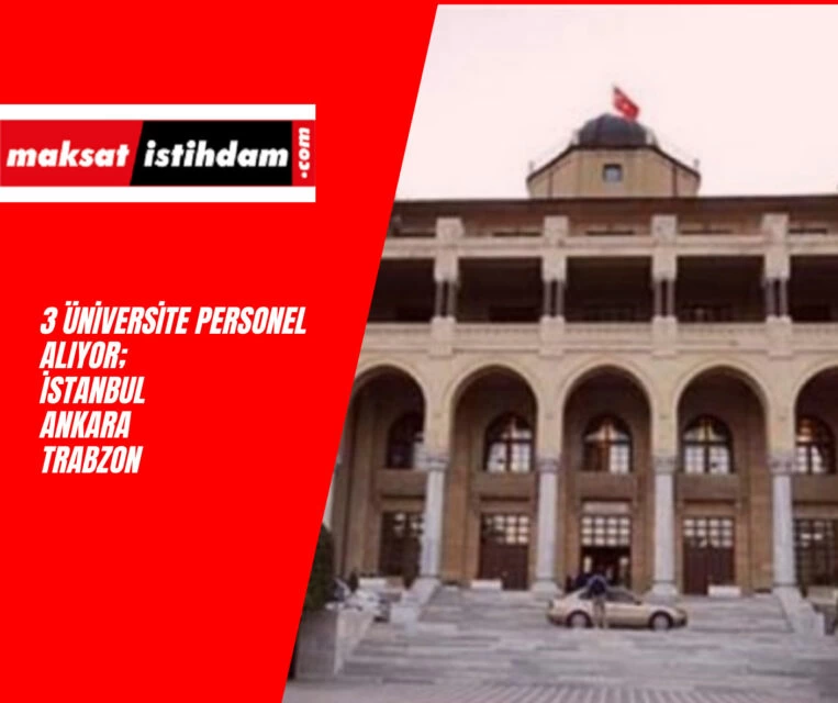 3 Üniversite Birden İlana Çıktı: Sözleşmeli Personel Alıyorlar