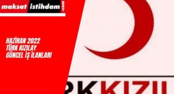 Haziran 2022 Türk Kızılay İş İlanları Başladı