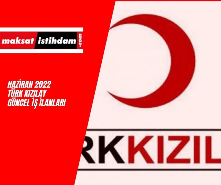Haziran 2022 Türk Kızılay İş İlanları Başladı