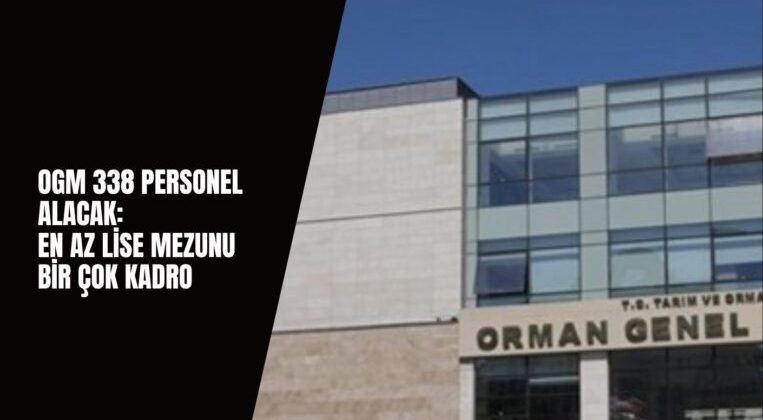 OGM 338 Personel Alımı Yapacak: İşte Kadrolar ve Şartlar