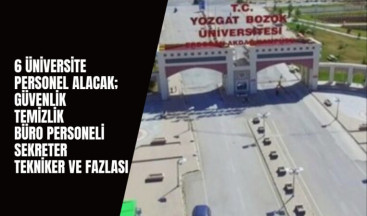 6 Üniversite Birden İlana Çıktı: Yüzlerce Personel Alımı Yapılacak