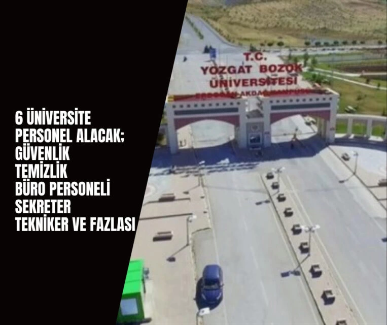 6 Üniversite Birden İlana Çıktı: Yüzlerce Personel Alımı Yapılacak