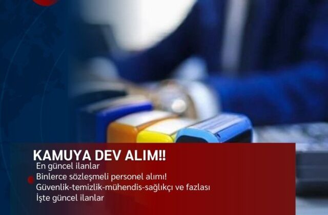 Kamuya Dev Alım: İşte En Güncel Kamu İlanları