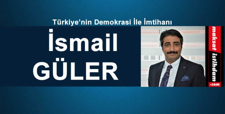 Türkiye’nin Demokrasi İle İmtihanı