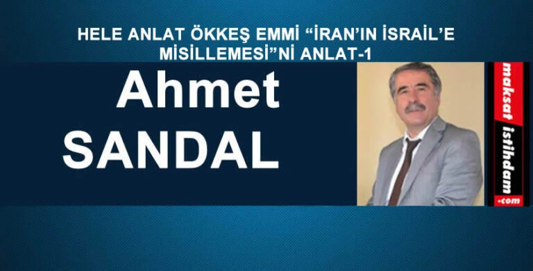HELE ANLAT ÖKKEŞ EMMİ “İRAN’IN İSRAİL’E MİSİLLEMESİ”Nİ ANLAT-1
