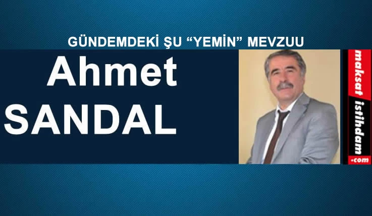 GÜNDEMDEKİ ŞU “YEMİN” MEVZUU