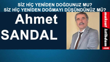 SİZ HİÇ YENİDEN DOĞDUNUZ MU? SİZ HİÇ YENİDEN DOĞMAYI DÜŞÜNDÜNÜZ MÜ?