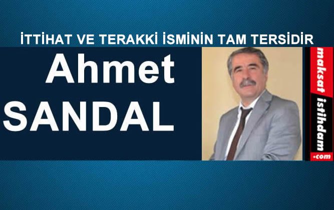 İTTİHAT VE TERAKKİ İSMİNİN TAM TERSİDİR