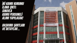 İki Kamu Kurumu Birden İlana Çıktı: Sınavla Kamu Personel Alımı Var!