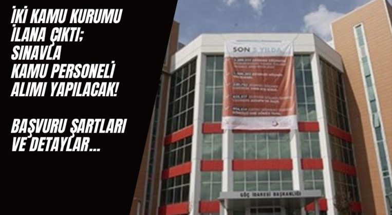 İki Kamu Kurumu Birden İlana Çıktı: Sınavla Kamu Personel Alımı Var!