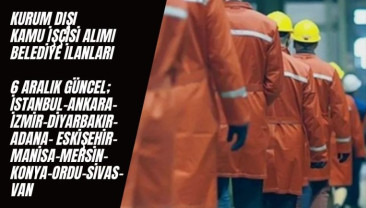 6 Aralık Güncel Kurum Dışı Kamu İşçisi Alımı İlanları