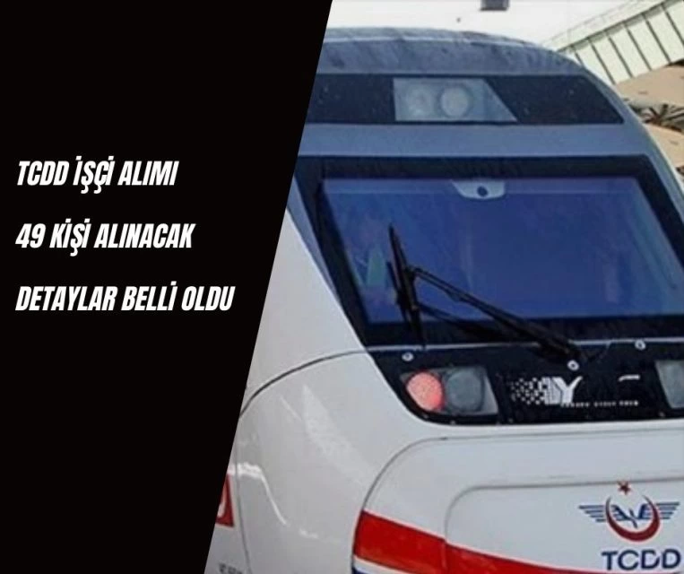 TCDD İşçi Alımı 2024: 49 Kişilik İlan Yayınlandı