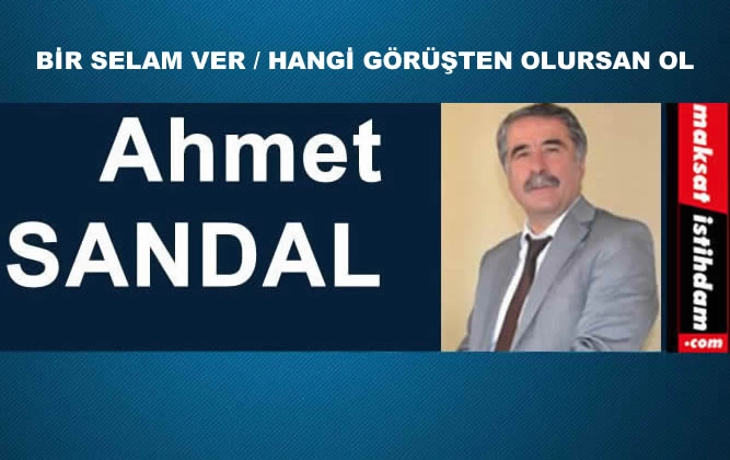 BİR SELAM VER / HANGİ GÖRÜŞTEN OLURSAN OL