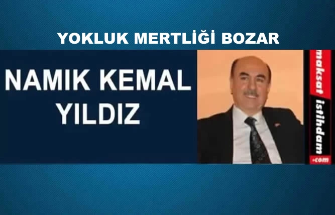 YOKLUK MERTLİĞİ BOZAR