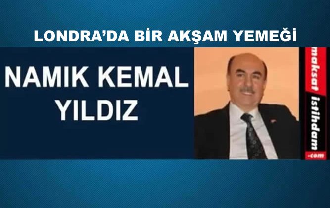 LONDRA’DA BİR AKŞAM YEMEĞİ