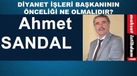 DİYANET İŞLERİ BAŞKANININ ÖNCELİĞİ NE OLMALIDIR?