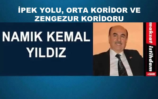 İPEK YOLU, ORTA KORİDOR VE ZENGEZUR KORİDORU