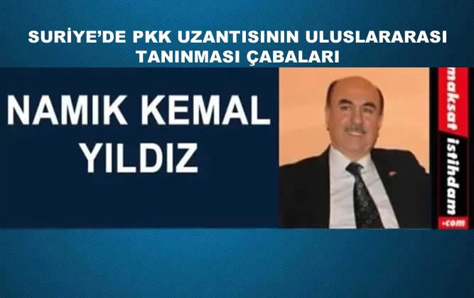 SURİYE’DE PKK UZANTISININ ULUSLARARASI TANINMASI ÇABALARI