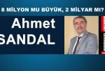 8 MİLYON MU BÜYÜK, 2 MİLYAR MI?