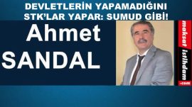 DEVLETLERİN YAPAMADIĞINI STK’LAR YAPAR: SUMUD GİBİ!