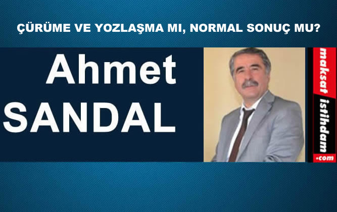 ÇÜRÜME VE YOZLAŞMA MI, NORMAL SONUÇ MU?
