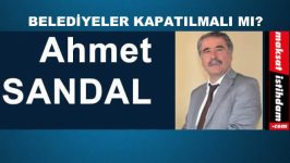 BELEDİYELER KAPATILMALI MI?