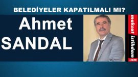 BELEDİYELER KAPATILMALI MI?