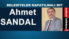 BELEDİYELER KAPATILMALI MI?