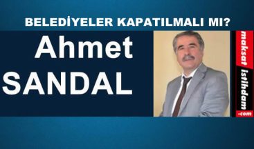 BELEDİYELER KAPATILMALI MI?