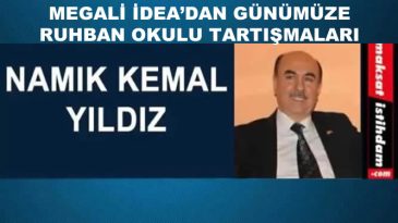 MEGALİ İDEA’DAN GÜNÜMÜZE RUHBAN OKULU TARTIŞMALARI