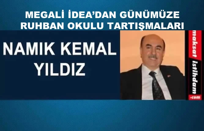 MEGALİ İDEA’DAN GÜNÜMÜZE RUHBAN OKULU TARTIŞMALARI